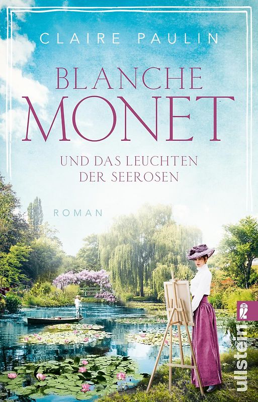 Blanche Monet und das Leuchten der Seerosen (Ikonen ihrer Zeit 6)