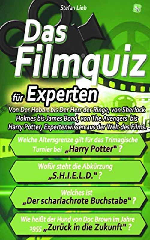Das Filmquiz – für Experten: Von Der Hobbit bis Der Herr der Ringe, von Sherlock Holmes bis James Bond, von The Avengers bis Harry Potter und Terminator, Expertenwissen aus der Welt des Films.