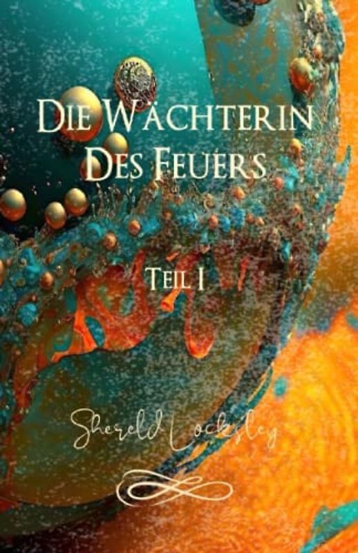 Die Wächterin des Feuers: Teil 1 - Fantasy Roman
