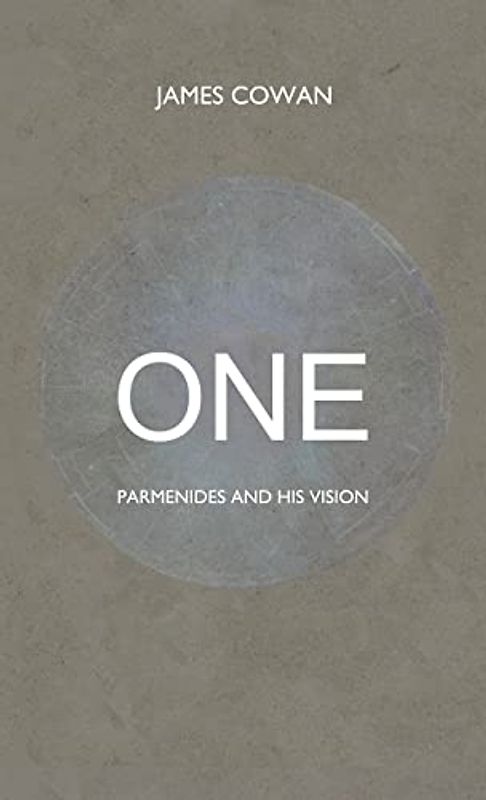 ONE: Parmenides and his Vision