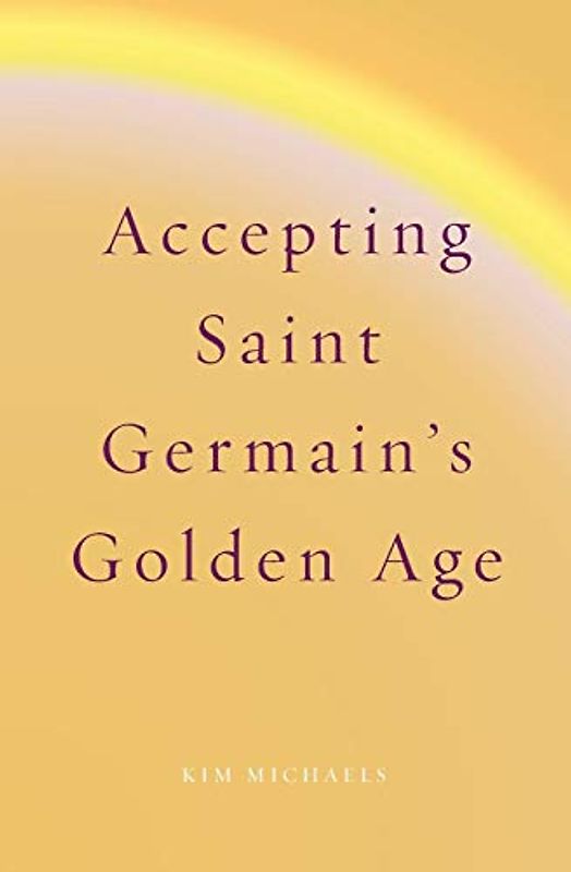 Accepting Saint Germain's Golden Age (Spiritualizing the World, Band 9)
