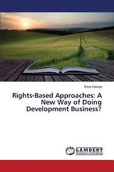 Rights-Based Approaches: A New Way of Doing Development Business?