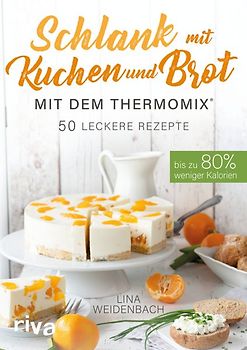 Schlank mit Kuchen und Brot mit dem Thermomix®