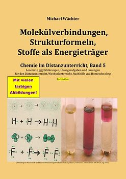 Chemie im Distanzunterricht / Molekülverbindungen, Strukturformeln, Stoffe als Energieträger