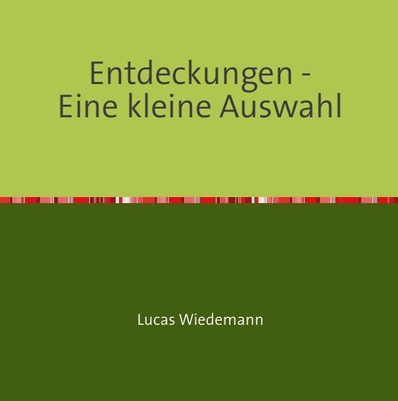 Entdeckungen - Eine kleine Auswahl