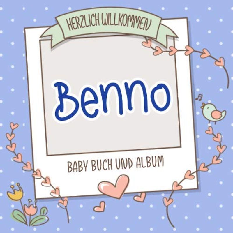 Herzlich Willkommen Benno - Baby Buch und Album: Personalisiertes Babybuch und Babyalbum, Geschenk zu Schwangerschaft und Geburt, Baby Name auf dem Cover