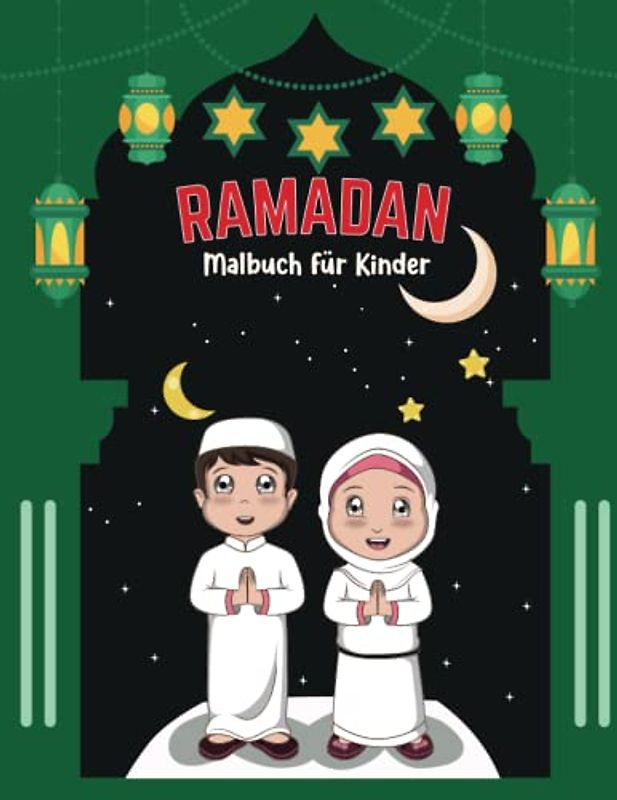 Ramadan Malbuch für Kinder: 32 einzigartige Ramadan Bilder zum Ausmalen | Islamisches Malbuch Für Kinder,Ein tolles Geschenk für Jungen und Mädchen im ... für Kinder im Monat Ramadan