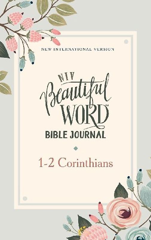 NIV, Beautiful Word Bible Journal, 1-2 Corinthians, Paperback, Comfort Print | Softcover