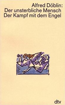 Der unsterbliche Mensch. Der Kampf mit dem Engel