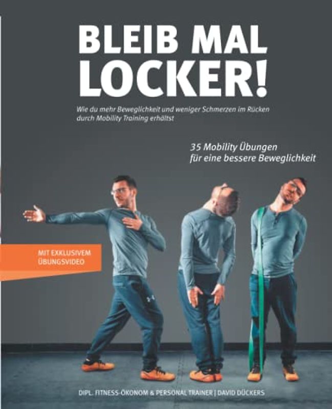 Bleib mal locker: Wie du mehr Beweglichkeit und weniger Schmerzen im Rücken durch Mobility Training erhältst