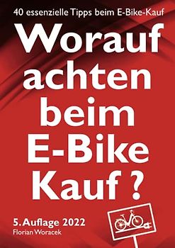 40 essenzielle Tipps beim E-Bike Kauf - 5. Auflage 2022: So finden Sie das für Sie optimale E-Bike!