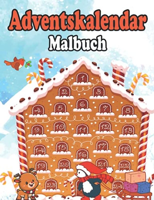 Adventskalender Malbuch: Winter Weihnachtskalender Zum Ausmalen Für Kinder | Nikolaus Rentier Weihnachtsmann Christkind Und Vieles Mehr Zum Entdecken | Für Kinder Von 3-8 Jahren