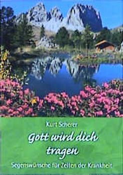 Gott wird dich tragen. Segenswünsche für Zeiten der Krankheit
