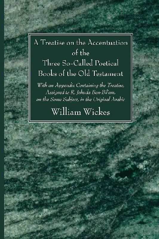 A Treatise on the Accentuation of the Three So-Called Poetical Books of the Old Testament