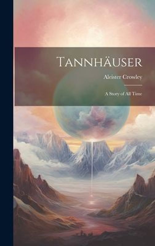 Tannhäuser; a Story of all Time