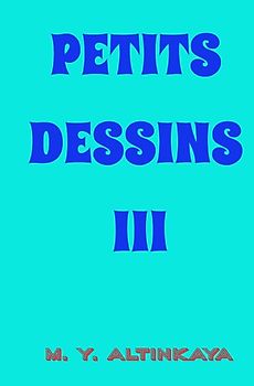 PETITS DESSINS III von M. Y. ALTINKAYA