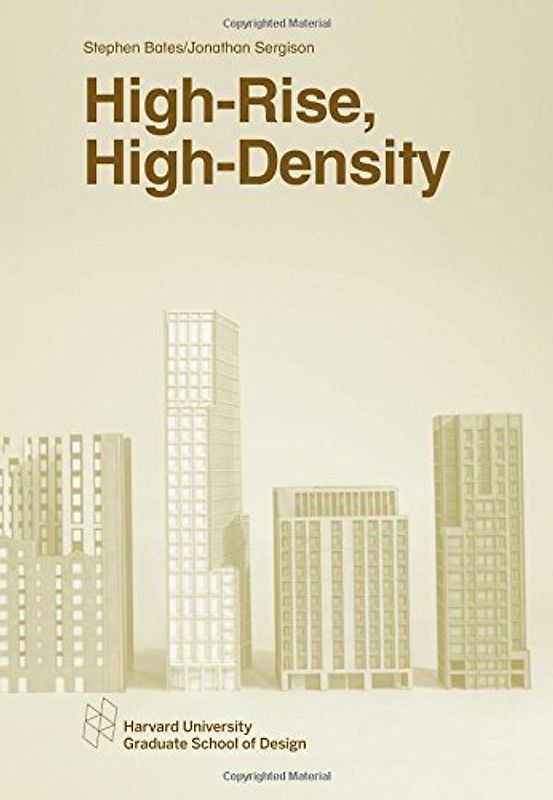 High-Rise, High-Density (Harvard GSD Studio Reports) - Sergison, Jonathan