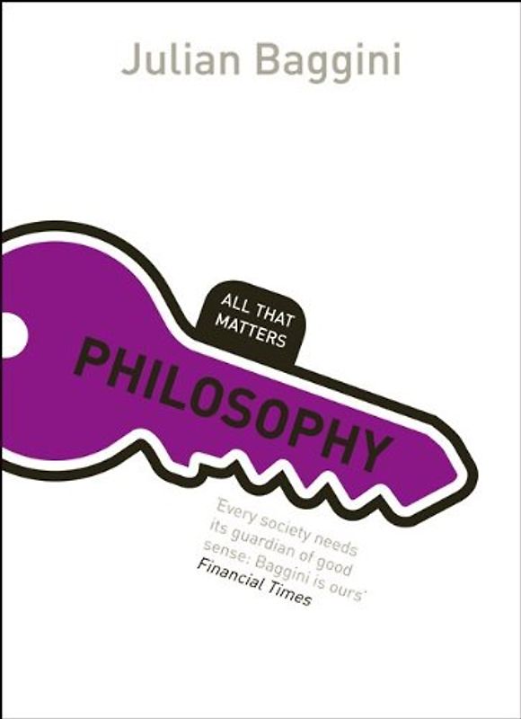 Philosophy: All That Matters - Baggini, Julian