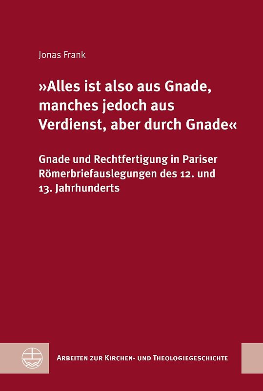 »Alles ist also aus Gnade, manches jedoch aus Verdienst, aber durch Gnade«