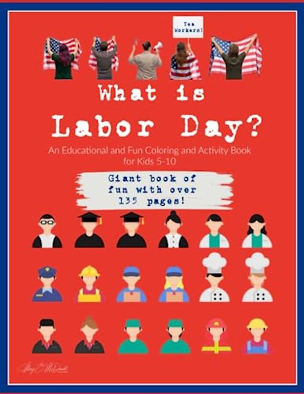 What is Labor Day?: An Educational and Fun Coloring and Activity Book for Kids 5-10