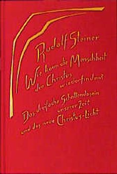 Wie kann die Menschheit den Christus wiederfinden? Das dreifache Schattendasein unserer Zeit und das neue Christuslicht