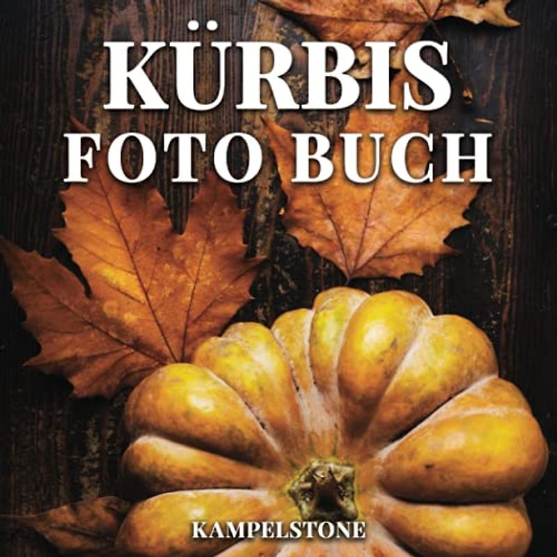 Kürbis Foto Buch: 100 süße Bilder - Perfektes Thanksgiving-Geschenk oder Herbst-Herbst-Couchtischdekor