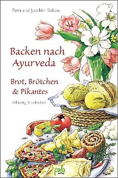 Backen nach Ayurveda - Brot, Brötchen & Pikantes