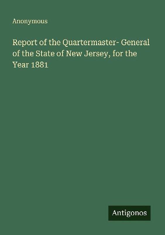 Report of the Quartermaster- General of the State of New Jersey, for the Year 1881