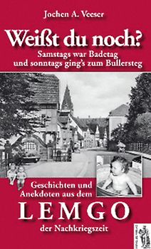 Weißt Du noch?  Geschichten und Anekdoten aus dem Lemgo der Nachkriegszeit