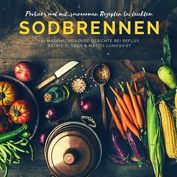 Probier's mal mit...säurearmen Rezepten bei leichtem Sodbrennen: 110 magenschonende Gerichte bei Reflux (Probier's mal mit leckeren Rezepten, Band 2)