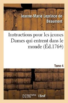 Instructions Pour Les Jeunes Dames Qui Entrent Dans Le Monde Tome 4