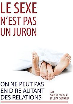 Le sexe n'est pas un  juron.  On ne peut pas en dire autant des relations. (French)