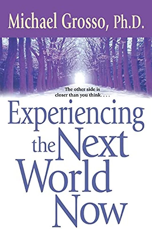 Experiencing the Next World Now