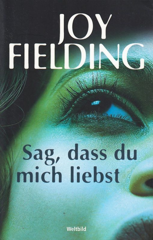 Sag, dass du mich liebst - Joy Fielding [Taschenbuch, Weltbild]