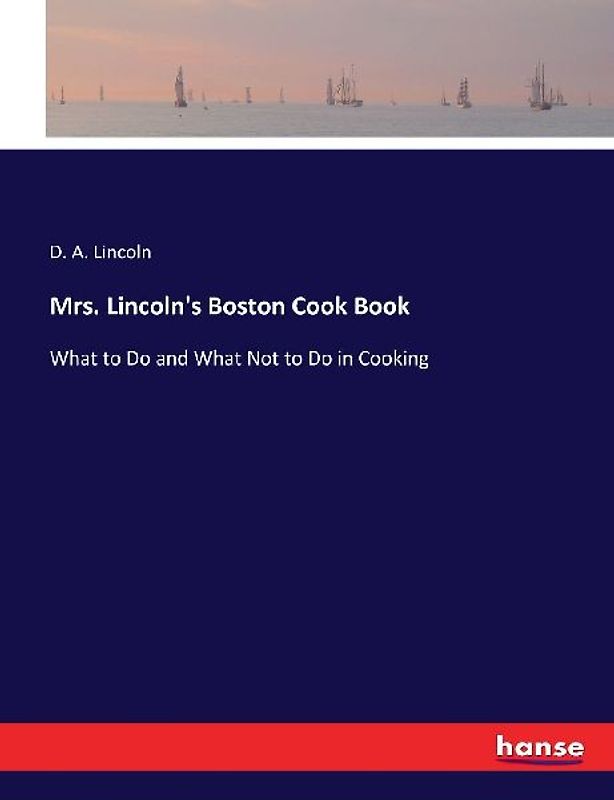 Mrs. Lincoln's Boston Cook Book