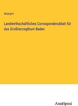 Landwirthschaftliches Correspondenzblatt für das Großherzogthum Baden