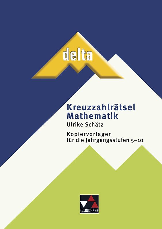 delta Begleitmaterial / delta Kreuzzahlrätsel Mathematik. Kopiervorlagen für die Jahrgangsstufen 5-10