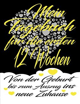 Mein Welpentagebuch für die ersten 12 Wochen - Von der Geburt bis zum Auszug ins neue Zuhause - Journal: 8,5 x 11 inches (ähnlich DIN A4), 120 Seiten, für Hundezüchter und Hobbyzüchter - Tagebuch