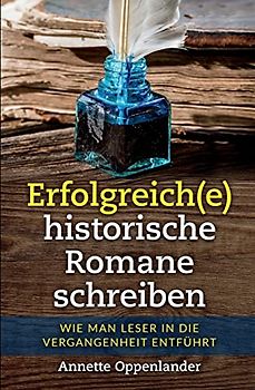 Erfolgreich(e) historische Romane schreiben: Wie man Leser in die Vergangenheit entführt