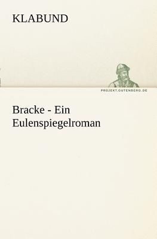 Bracke - Ein Eulenspiegelroman