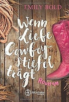 Wenn Liebe Cowboystiefel trägt
