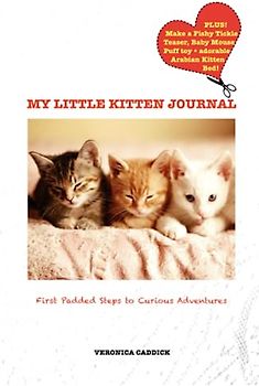 MY LITTLE KITTEN JOURNAL: First Padded Steps to Curious Adventures