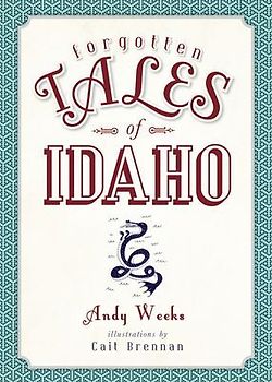 Forgotten Tales of Idaho