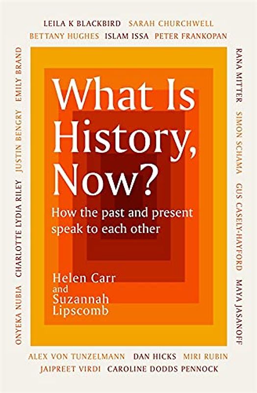 What Is History, Now?