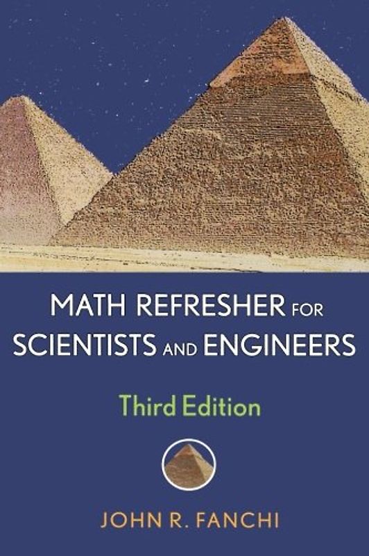 Math Refresher for Scientists and Engineers - John R. , PhD Fanchi