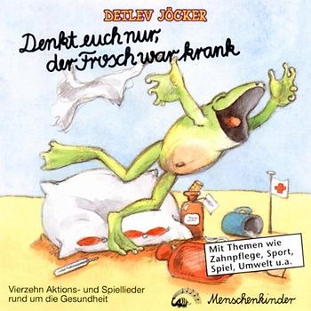 Detlev Jöcker - Denkt Euch Nur,der Frosch War Krank