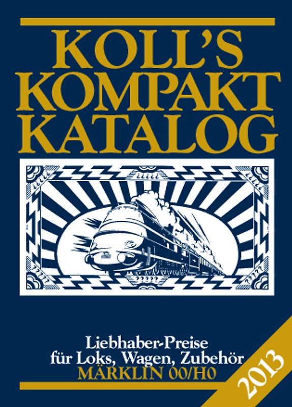 Koll's Kompaktkatalog Märklin 00/H0 2013