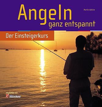 Angeln ganz entspannt. Der Einsteigerkurs