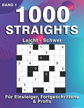 Straights Rätsel: Rätselheft mit 1000 Str8ts in leicht, mittel & schwer | Stradoku für Anfänger, Fortgeschrittene & Profis (1000 Straights Rätsel)