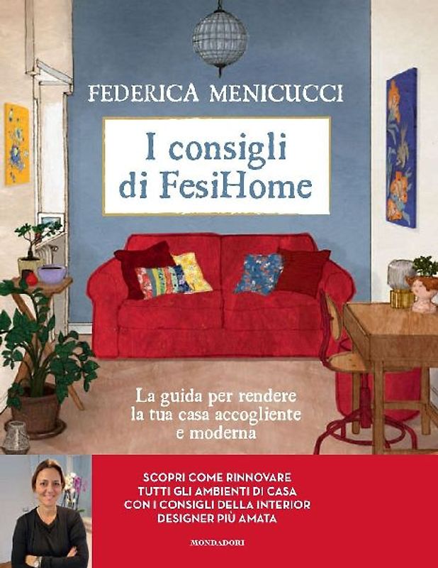 I consigli di Fesihome. La guida per rendere la tua casa accogliente e moderna